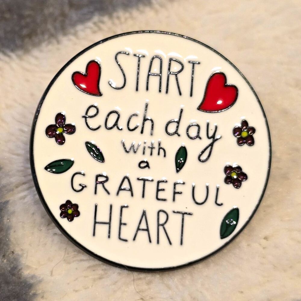"Start Each Day With a Grateful Heart" Black/White Round Pinback Enamel Pin